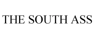 THE SOUTH ASS Trademark Image