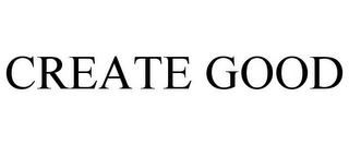CREATE GOOD Trademark Image