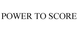 POWER TO SCORE Trademark Image