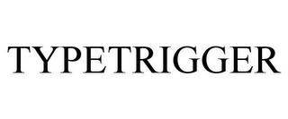 TYPETRIGGER Trademark Image