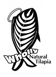 WHOLLY NATURAL TILAPIA Trademark Image