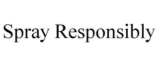 SPRAY RESPONSIBLY Trademark Image