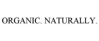 ORGANIC. NATURALLY. Trademark Image