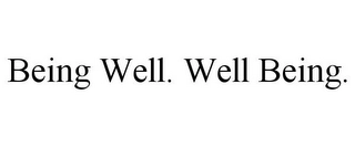 BEING WELL. WELL BEING. Trademark Image