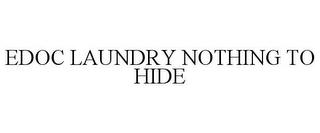 EDOC LAUNDRY NOTHING TO HIDE Trademark Image