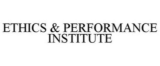 ETHICS & PERFORMANCE INSTITUTE Trademark Image