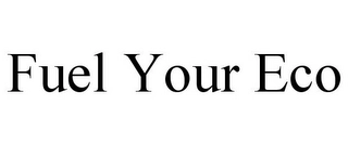 FUEL YOUR ECO Trademark Image