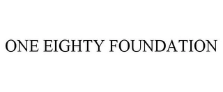 ONE EIGHTY FOUNDATION Trademark Image