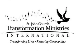 ST JOHN CHURCH TRANSFORMATION MINISTRIES INTERNATIONAL TRANSFORMING LIVES - RESTORING COMMUNITIES Trademark Image