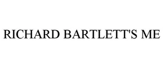 RICHARD BARTLETT'S ME Trademark Image