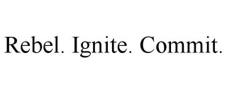 REBEL. IGNITE. COMMIT. Trademark Image