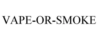 VAPE-OR-SMOKE Trademark Image