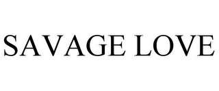 SAVAGE LOVE Trademark Image