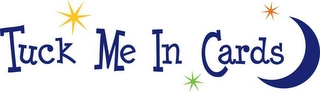 TUCK ME IN CARDS Trademark Image