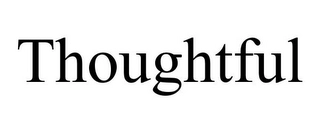 THOUGHTFUL Trademark Image