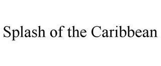 SPLASH OF THE CARIBBEAN Trademark Image