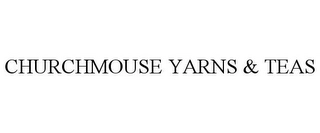 CHURCHMOUSE YARNS & TEAS Trademark Image