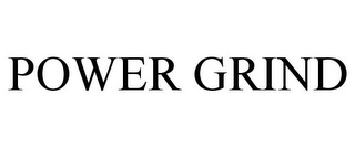 POWER GRIND Trademark Image
