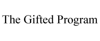 THE GIFTED PROGRAM Trademark Image