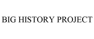 BIG HISTORY PROJECT Trademark Image