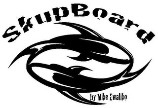 SKUPBOARD BY MIKE EWALIKO Trademark Image