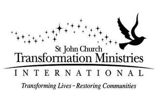 ST JOHN CHURCH TRANSFORMATION MINISTRIES INTERNATIONAL TRANSFORMING LIVES - RESTORING COMMUNITIES Trademark Image