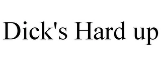 DICK'S HARD UP Trademark Image