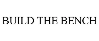 BUILD THE BENCH Trademark Image