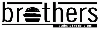 BR THERS DEDICATED TO DELICIOUS Trademark Image