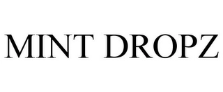 MINT DROPZ Trademark Image