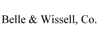 BELLE & WISSELL, CO. Trademark Image