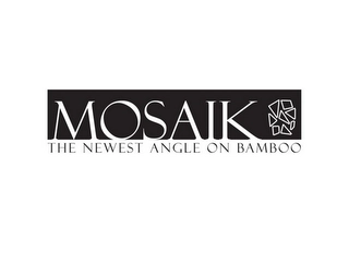 MOSAIK THE NEWEST ANGLE ON BAMBOO Trademark Image