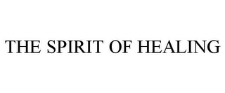 THE SPIRIT OF HEALING Trademark Image