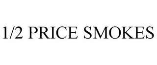 1/2 PRICE SMOKES Trademark Image