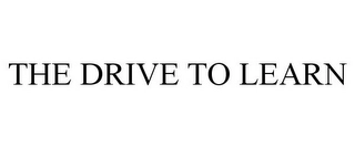 THE DRIVE TO LEARN Trademark Image
