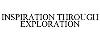 INSPIRATION THROUGH EXPLORATION Trademark Image