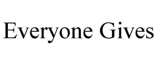 EVERYONE GIVES Trademark Image