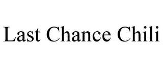 LAST CHANCE CHILI Trademark Image