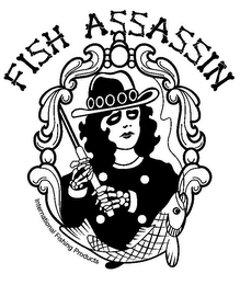 FISH ASSASSIN INTERNATIONAL FISHING PRODUCTS Trademark Image