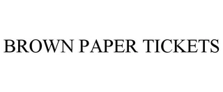 BROWN PAPER TICKETS Trademark Image