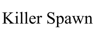 KILLER SPAWN Trademark Image