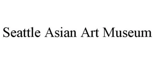 SEATTLE ASIAN ART MUSEUM Trademark Image