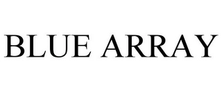 BLUE ARRAY Trademark Image