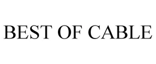 BEST OF CABLE Trademark Image