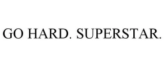 GO HARD. SUPERSTAR. Trademark Image