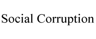 SOCIAL CORRUPTION Trademark Image