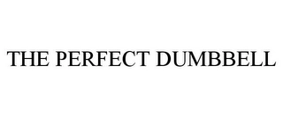 THE PERFECT DUMBBELL Trademark Image