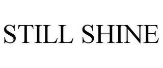 STILL SHINE Trademark Image