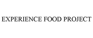 EXPERIENCE FOOD PROJECT Trademark Image