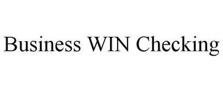 BUSINESS WIN CHECKING Trademark Image